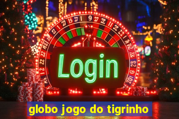 globo jogo do tigrinho